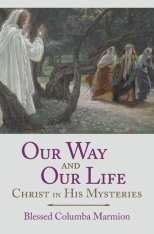 Our Way and Our Life: Christ in His Mysteries (PB)